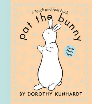 Pat the Bunny Board Book de Dorothy Kunhardt