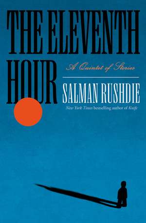 The Eleventh Hour de Salman Rushdie
