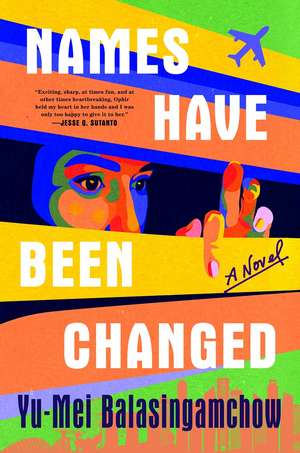 Names Have Been Changed de Yu-Mei Balasingamchow