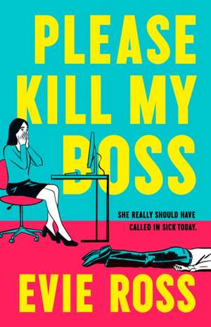 Please Kill My Boss de Evie Ross