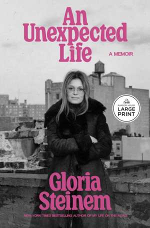 An Unexpected Life de Gloria Steinem