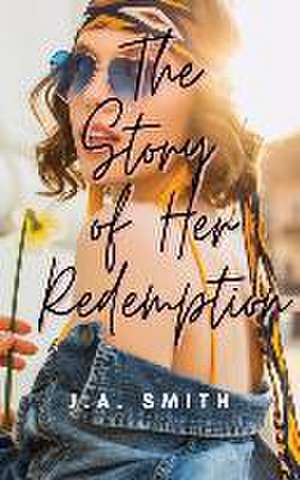 The Story of Her Redemption de J. A. Smith