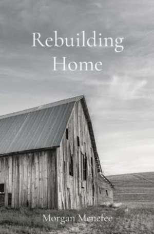 Rebuilding Home de Morgan Menefee