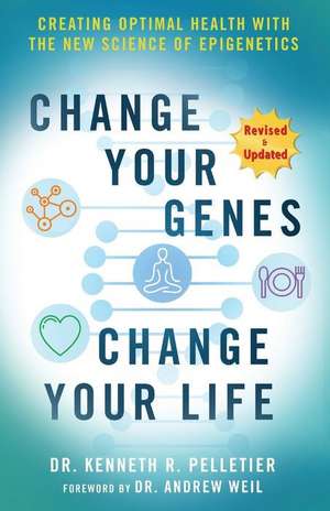 Change Your Genes, Change Your Life de Kenneth R. Pelletier