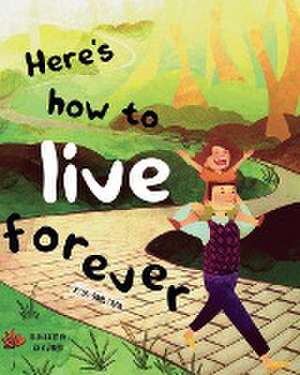 Here's how to live forever de Daniel Cousin