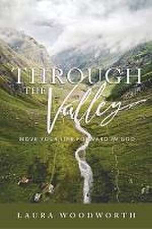 Through the Valley de Laura Woodworth
