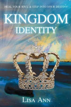 Kingdom Identity de Lisa Ann