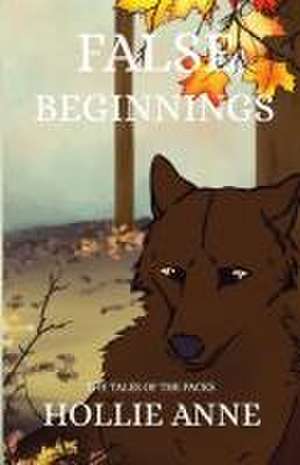 FALSE BEGINNINGS de Hollie Roberts