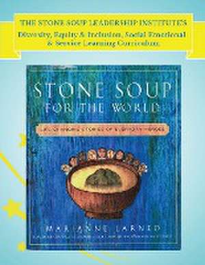 The Stone Soup Leadership Institute's Diversity, Equity & Inclusion, Social Emotional, & Service Learning Curriculum de Marianne Larned