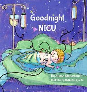 Goodnight NICU de Allison Kleinschmidt