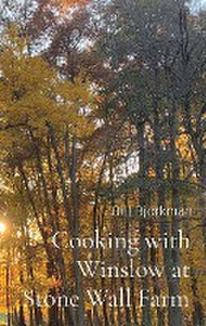 Cooking with Winslow at Stone Wall Farm de Bill Bjorkman