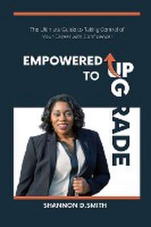 Empowered to Upgrade de Shannon Smith