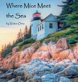 Where Mice Meet the Sea de Victor Orne