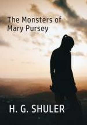 The Monsters of Mary Pursey de Harold Shuler