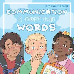 Communication is More Than Words de Caylin N Hunault