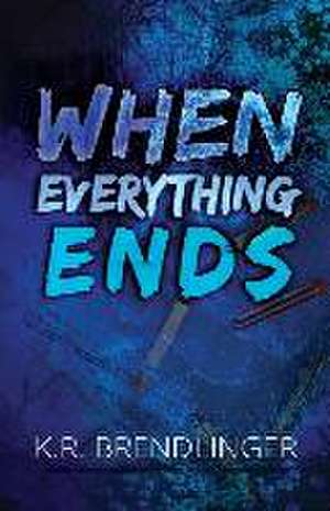 When Everything Ends de K R Brendlinger