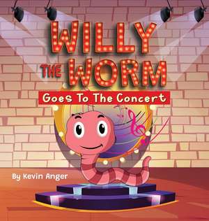 Willy The Worm Goes To The Concert de Kevin Anger