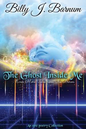 The Ghost Inside Me Even More Tales from The Baron de Billy J Barnum