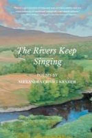 The Rivers Keep Singing de Alexandra Crivici-Kramer