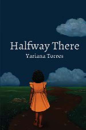 Halfway There de Yariana Torres