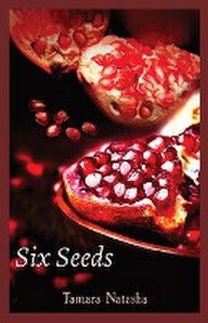 Six Seeds de Tamara Natasha