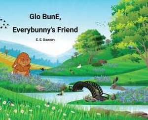 Glo BunE, Everybunny's Friend de Esther E Dawson