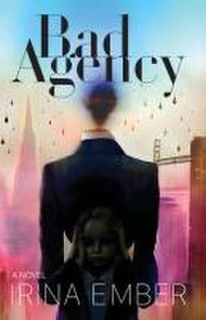 Bad Agency de Irina Ember