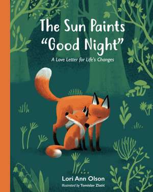 The Sun Paints "Good Night": A Love Letter for Life's Changes de Lori Ann Olson