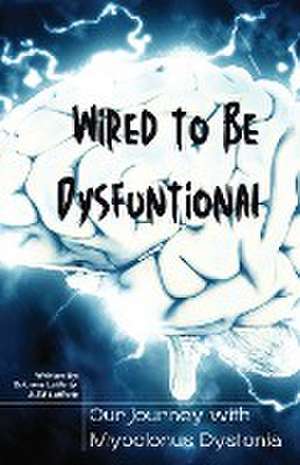 Wired to be Dysfunctional de Brianna Lafferty