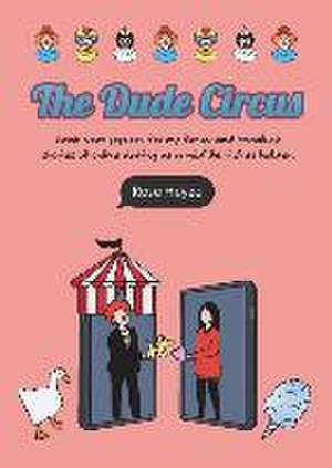 The Dude Circus de Rose Heyze