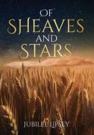 Of Sheaves and Stars de Jubilee Lipsey