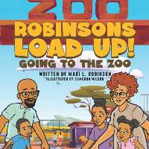 Robinsons Load Up!: Going to the Zoo de Mari L. Robinson