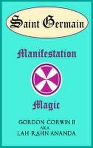 MANIFESTATION MAGIC de Gordon Corwin Ii