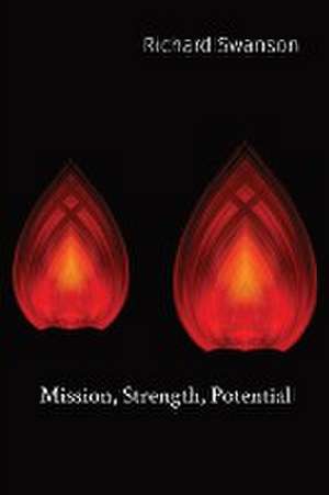 Mission, Strength, Potential de Richard P Swanson