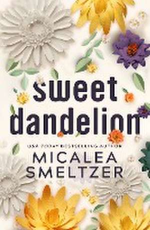 Sweet Dandelion de Micalea Smeltzer