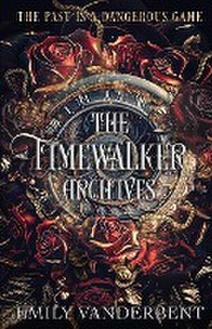 The Timewalker Archives de Emily Vanderbent