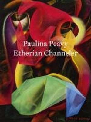 Paulina Peavy: Etherian Channeler de Laura Whitcomb