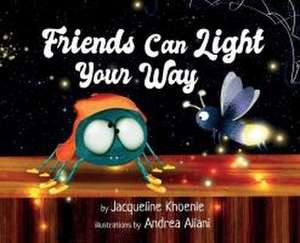 Friends Can Light Your Way de Jacqueline Lee Khoenle