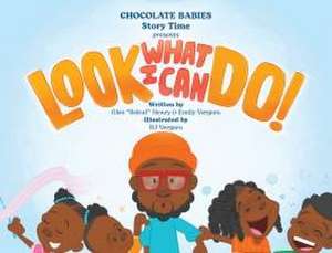 Chocolate Babies Story Time: Look What I Can Do! de Glen Henry