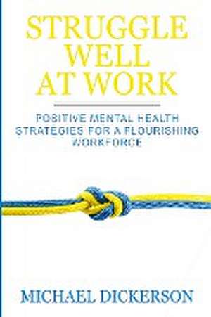 STRUGGLE WELL AT WORK de Michael Dickerson