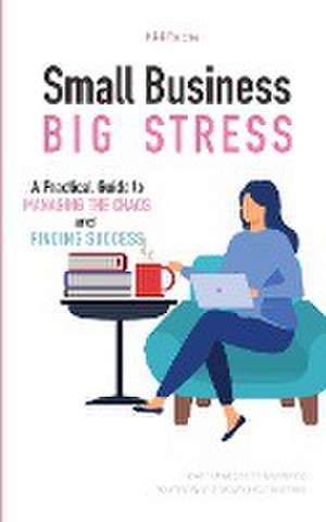 Small Business, Big Stress de Niki Reiche