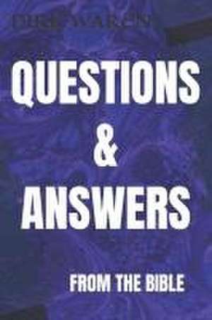 Questions & Answers: From the Bible de Dirk Waren