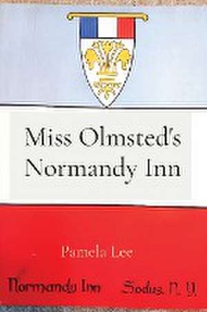 Miss Olmsted's Normandy Inn de Pamela Lee