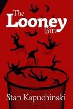 The Looney Bin de Stanley Kapuchinski