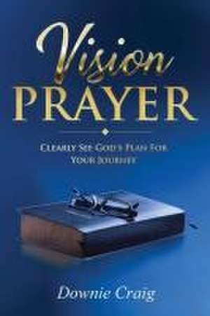 Vision Prayer de Downie Craig
