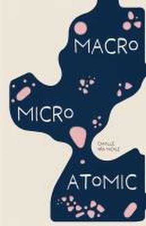 Macro Micro Atomic de Camille Ora-Nicole