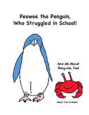 Peewee the Penguin, Who Struggled in School de Mary Ann Winslow