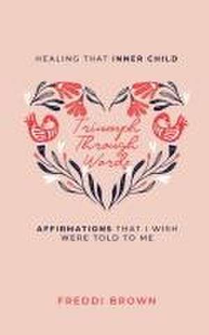 Triumph Through Words de Freddi Brown