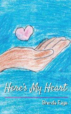 Here's My Heart de Brenda. F Hairston