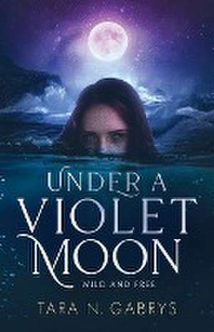 Under A Violet Moon de Tara N Gabrys